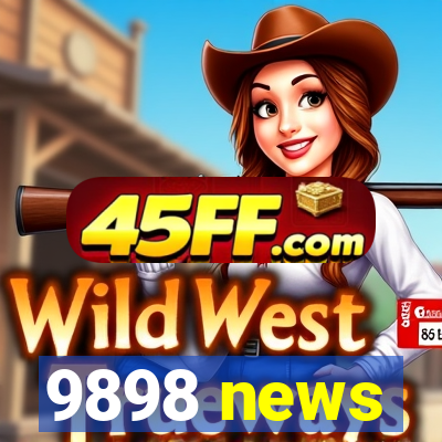 9898 news